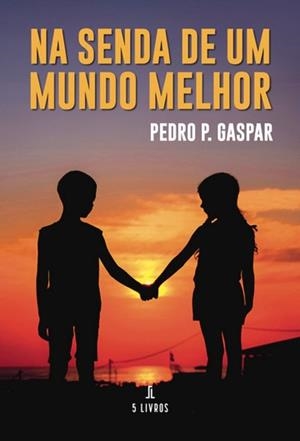 NA SENDA DE UM MUNDO MELHOR | 9789897829123 | GASPAR, PEDRO