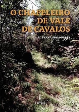 O CHAPELEIRO DE VALE DE CAVALOS | 9789895860388 | FERNANDO DUARTE, A.
