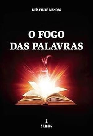 O FOGO DAS PALAVRAS | 9789895860906 | FILIPE MENDES, LUÍS