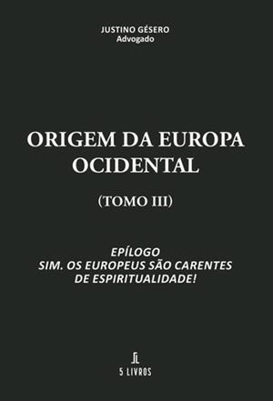 ORIGEM DA EUROPA OCIDENTAL | 9789895860845 | GÉSERO, JUSTINO