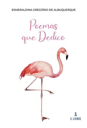 POEMAS QUE DEDICO | 9789895860296 | GREGÓRIO DE ALBUQUERQUE, ESMERALDINA