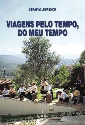 VIAGENS PELO TEMPO, DO MEU TEMPO | 9789897829239 | LOURENÇO, SERAFIM