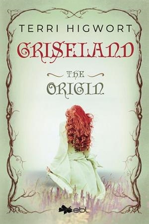 GRISELAND : THE ORIGIN | 9781524318949 | HIGWORT, TERRI