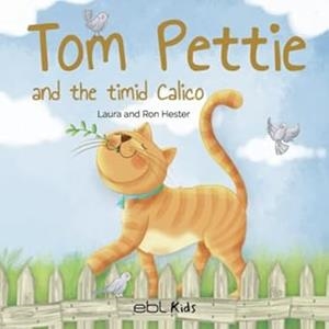 TOM PETTIE AND THE TIMID CALICO | 9781524318703 | HESTER, LAURA / HESTER, RON