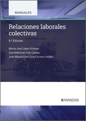 RELACIONES LABORALES COLECTIVAS | 9788410852631 | JOSÉ LÓPEZ ÁLVAREZ, M.ª / MATORRAS DÍAZ-CALLEJA, ANA / MANUEL SÁNCHER-CERVERA VALDÉS, JOSÉ