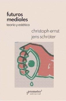 FUTUROS MEDIALES | 9789878267753 | ERNST, CHRISTOPH / SCHROTER, JENS