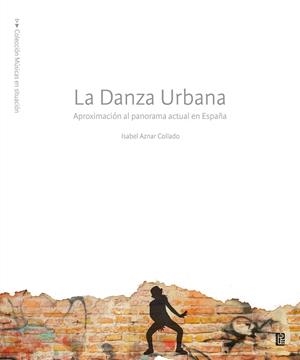 DANZA URBANA, LA. APROXIMACIÓN AL PANORAMA ACTUAL EN ESPAÑA | 9791387583033 | AZNAR COLLADO, ISABEL