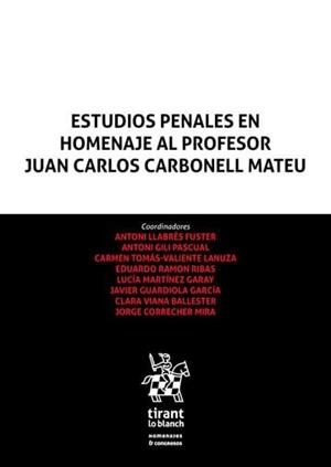 ESTUDIOS PENALES EN HOMENAJE AL PROFESOR JUAN CARLOS CARBONELL MATEU | 9788410959446 | LLABRES FUSTER, ANTONI / GILI PASCUAL, ANTON