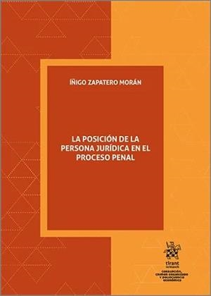 POSICIÓN DE LA PERSONA JURIDICA EN EL PROCESO PENAL, LA | 9788410955066 | ZAPATERO MORAN, IÑIGO