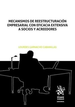MECANISMOS DE REESTRUCTURACIÓN EMPRESARIAL CON EFICACIA EXTENSIVA A SOCIOS Y ACREEDORES | 9788410956896 | GARNACHO CABANILLAS, LOURDES