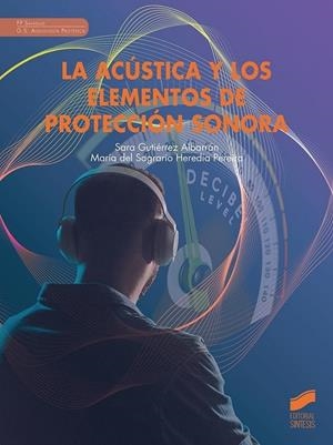 ACUSTICA Y LOS ELEMENTOS DE PROTECCION SONORA, LA | 9788413574424 | GUTIERREZ ALBARRAN, SARA