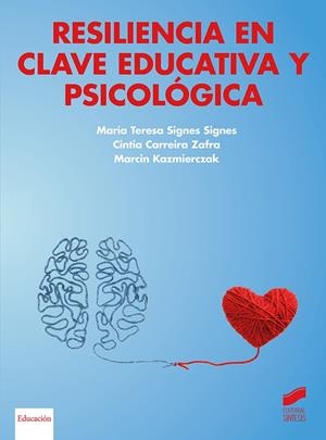 RESILIENCIA EN CLAVE EDUCATIVA Y PSICOLOGICA | 9788413574073 | SIGNES SIGNES, MARIA TERESA / CARREIRA ZAFRA, CINTIA / KAZMIERCZAK, MARCIN