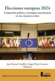 ELECCIONES EUROPEAS 2024 : COMPETICIÓN POLÍTICA Y ESTRATEGIAS COMUNICATIVAS EN UNA COYUNTURA CRÍTICA | 9791399002072 | TRUJILLO, JOSE MANUEL / PEREZ-CASTAÑOS, S.