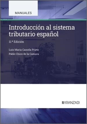 INTRODUCCIÓN AL SISTEMA TRIBUTARIO ESPAÑOL | 9788410852471 | CAZORLA PRIETO, LUIS MARIA / CHICO DE LA CAMARA, PABLO