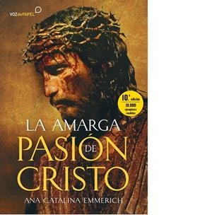AMARGA PASIÓN DE CRISTO, LA | 9788412101508 | EMMERICH, ANA CATALINA