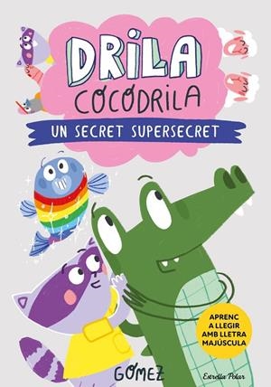 DRILA COCODRILA 08. UN SECRET SUPERSECRET | 9791387519971 | GÓMEZ