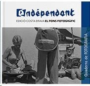INDÉPENDANT, L' - EDICIÓ COSTA BRAVA : EL FONS FOTOGRÀFIC | 9788418734502