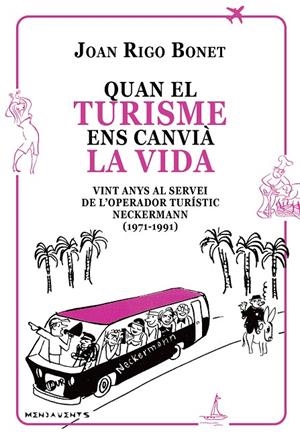 QUAN EL TURISME ENS CANVIÀ LA VIDA | 9788419956651 | RIGO BONET, JOAN