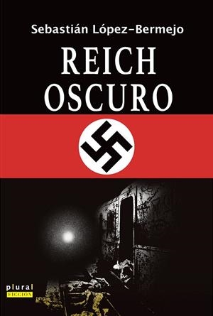 REICH OSCURO | 9788419956668 | LÓPEZ-BERMEJO FELIU DE CABRERA, SEBASTIÁN