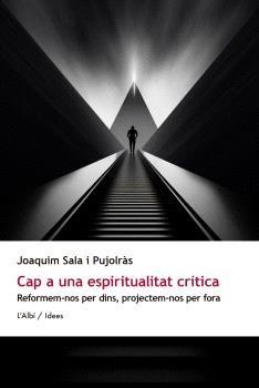 CAP A UNA ESPIRITUALITAT CRÍTICA | 9788412986266 | SALA I PUJOLRÀS, JOAQUIM