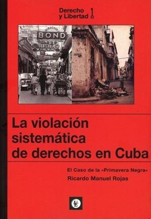 VIOLACIÓN SISTEMATICA DE DERECHOS EN CUBA, LA | 9788472099456 | ROJAS, RICARDO MANUEL