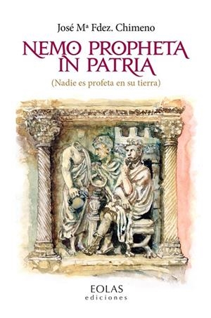 NEMO PROPHETA IN PATRIA (NADIE ES PROFETA EN SU TIERRA) | 9791387753306 | FERNANDEZ CHIMENO, JOSÉ MARIA