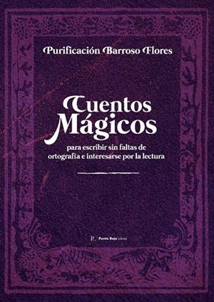 CUENTOS MÁGICOS PARA ESCRIBIR SIN FALTAS DE ORTOGRAFÍA E INTERESARSE POR LA ESCRITURA | 9799870203260 | BARROSO FLORES, PURIFICACION