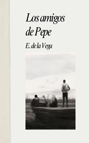 AMIGOS DE PEPE, LOS | 9791399038446 | DE LA VEGA, ENRIQUE