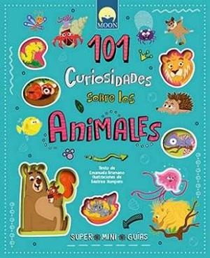 101 CURIOSIDADES SOBRE LOS ANIMALES | 9791256430567 | BRUMANA, EMANUELA