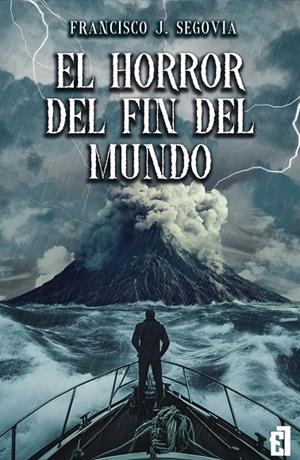 HORROR DEL FÍN DEL MUNDO, EL | 9791387621308 | SEGOVIA, FRANCISCO J.