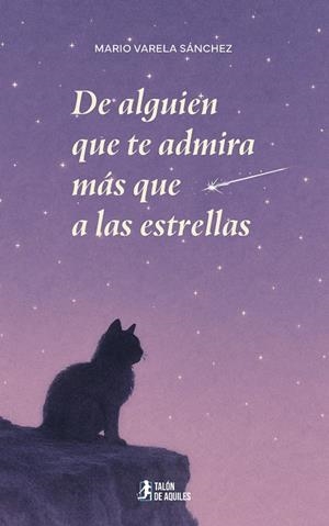 DE ALGUIEN QUE TE ADMIRA MÁS QUE A LAS ESTRELLAS | 9791387861452 | VARELA SANCHEZ, MARIO