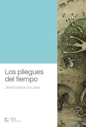 PLIEGUES DEL TIEMPO, LOS | 9788410122277 | GARCIA GALLEGO, JESUS