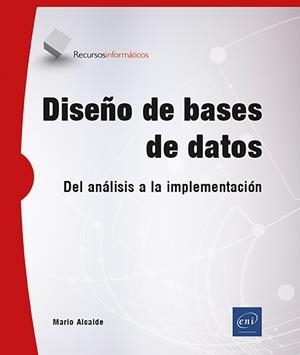 DISEÑO DE BASES DE DATOS DEL ANÁLISIS A LA IMPLEMENTACIÓN | 9782409050961 | ALCAIDE, MARIO