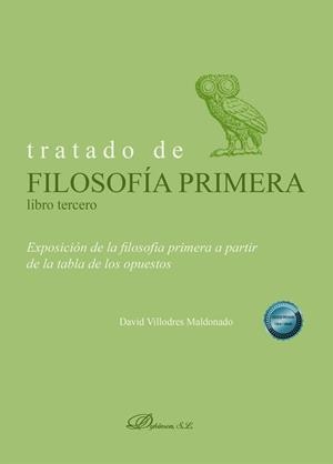 TRATADO DE FILOSOFIA PRIMERA. LIBRO TERCERO. EXPOSICIÓN DE LA FILOSOFIA PRIMERA | 9791370063788 | VILLODRES MALDONADO, DAVID