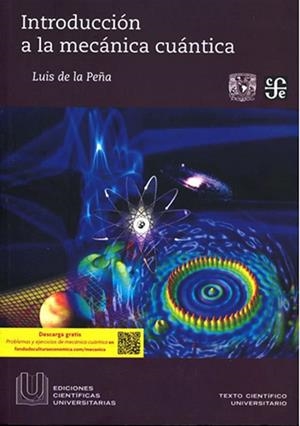 INTRODUCCIÓN A LA MECÁNICA CUÁNTICA | 9786071601766 | DE LA PEÑA, LUIS