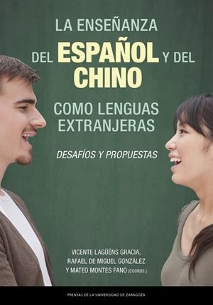 ENSEÑANZA DEL ESPAÑOL Y DEL CHINO COMO LENGUAS EXTRANJERAS, LA | 9788413409559 | LAGÜÉNS, VICENTE / DE MIGUEL GONZÁLEZ, RAFAEL / MONTES FANO, MATEO