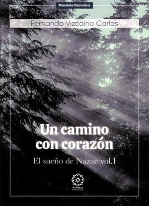 CAMINO CON CORAZÓN, UN. EL SUEÑO DE NAZAE VOL. I | 9791387721183 | VIZCAINO CARLES, FERNANDO