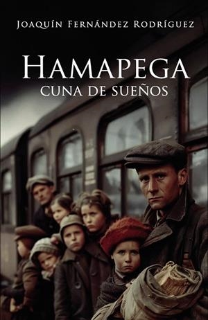 HAMAPEGA, CUNA DE SUEÑOS | 9790236889081 | FERNANDEZ RODRIGUEZ, JOAQUIN
