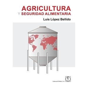 AGRICULTURA Y SEGURIDAD ALIMENTARIA | 9788420013404 | LOPEZ BELLIDO, LUIS