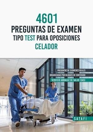 4601 PREGUNTAS DE EXAMEN TIPO TEST PARA OPOSICIONES CELADOR SERVICIO ANDALUZ DE SALUD | 9788419067173