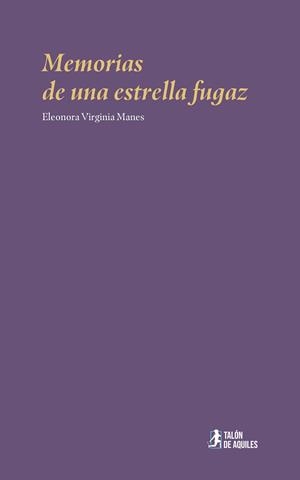 MEMORIAS DE UNA ESTRELLA FUGAZ | 9791387733100 | VIRGINIA MANES, ELEONORA