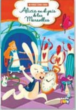 ALICIA EN EL PAIS DE LAS MARAVILLAS - MIS PRIMEROS CUENTOS CLÁSICOS | 9789878986470