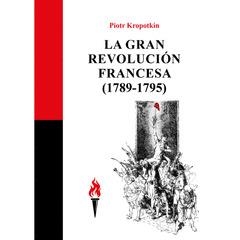 GRAN REVOLUCIÓN FRANCESA, LA | 9788409718184 | KROPOTKIN, PIOTR