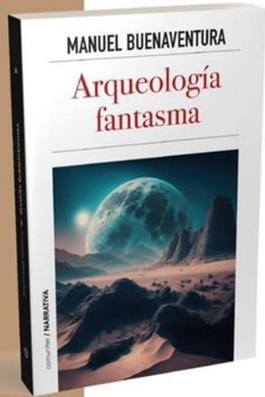 ARQUEOLOGÍA FANTASMA | 9788418973475 | BUENAVENTURA, MANUEL