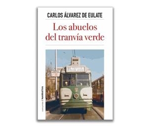 ABUELOS DEL TRANVÍA VERDE, LOS | 9788418973390 | ÁLVAREZ DE EULATE, CARLOS