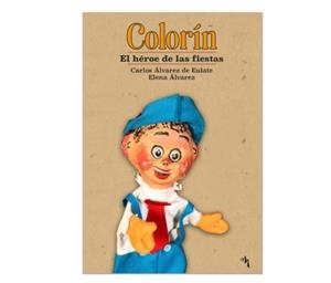 COLORIN - EL HÉROE DE LAS FIESTAS | 9788418973598 | ALVAREZ DE EULATE, CARLOS / ALVAREZ, ELENA