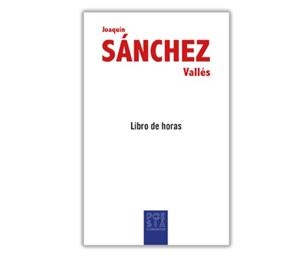 LIBRO DE HORAS | 9788418973727 | SANCHEZ VALLES, JOAQUIN