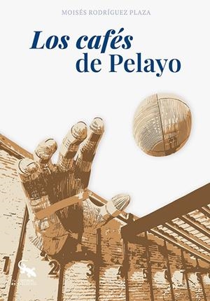 CAFÉS DE PELAYO, LOS | 9788418552861 | RODRÍGUEZ PLAZA, MOISÉS