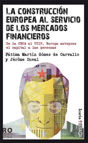CONSTRUCCIÓN EUROPEA AL SERVICIO DE LOS MERCADOS FINANCIEROS, LA | 9788498886986 | MARTÍN GÓMEZ, FÁTIMA / DUVAL JÉRÔME