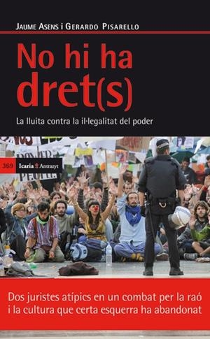 NO HI HA DRET(S). LA LLUITA CONTRA LA IL·LEGALITAT DEL PODER | 9788498884197 | ASENS LLODRÁ, JAUME / PISARELLO PRADOS, GERARDO